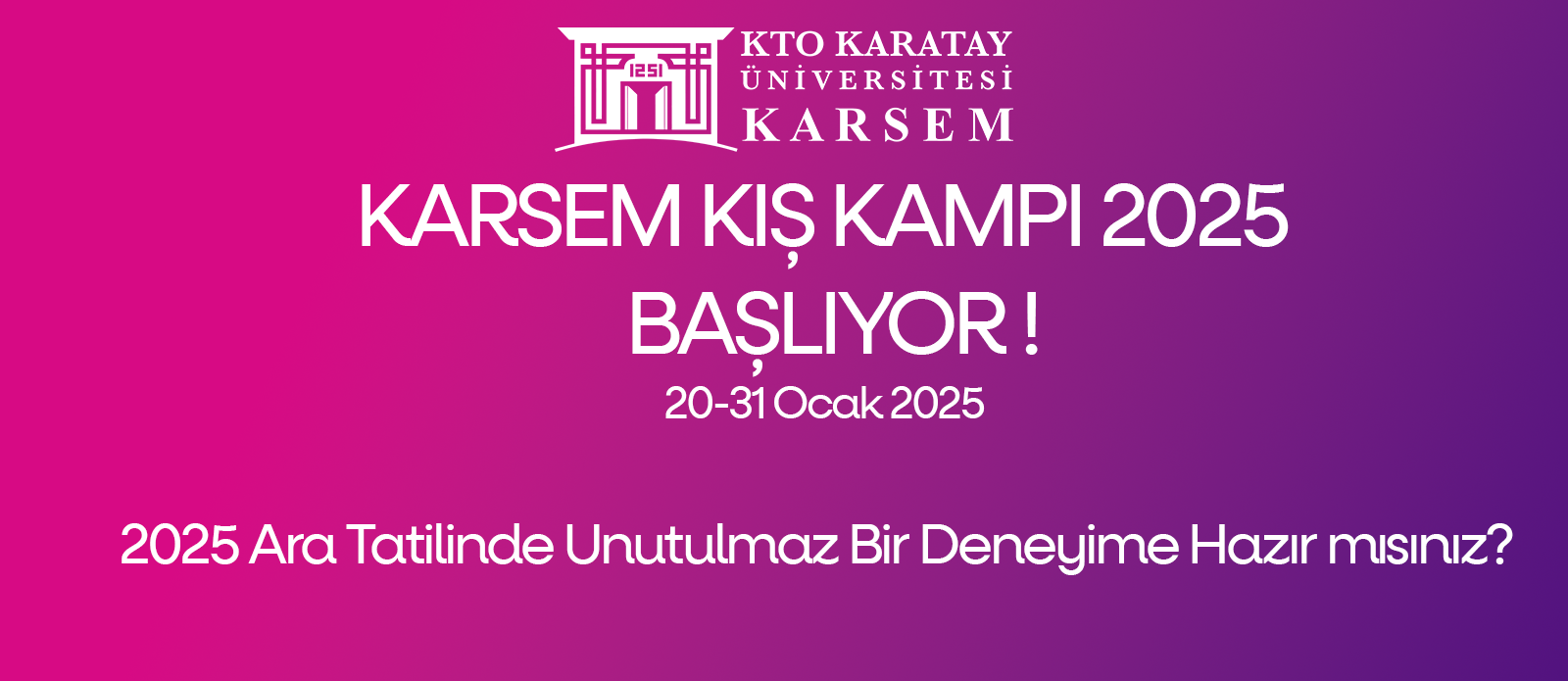 LİSE ÖĞRENCİLERİ İÇİN KARSEM KIŞ KAMPI 2025  BAŞLIYOR